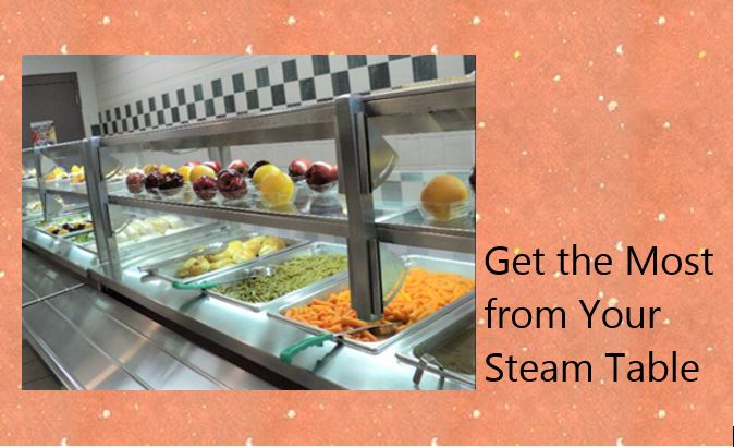 Get the Most Out of Your Steam Table